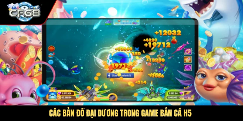 Các bản đồ đại dương trong game bắn cá H5