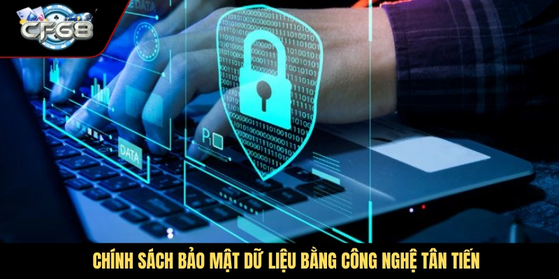 Chính sách bảo mật dữ liệu bằng công nghệ tân tiến