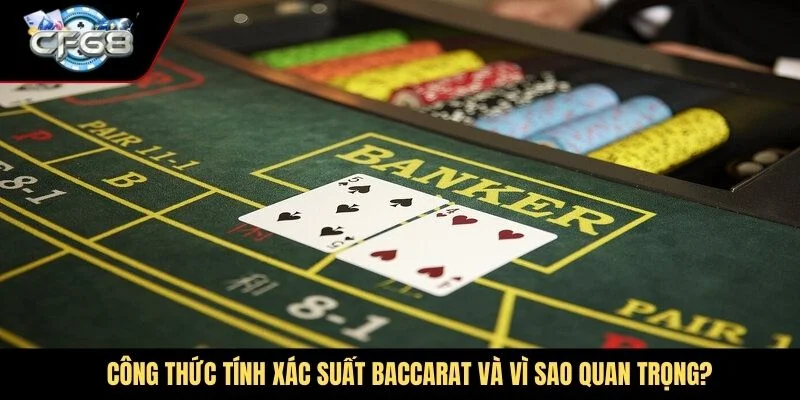 Công thức tính xác suất Baccarat là gì và vì sao quan trọng?