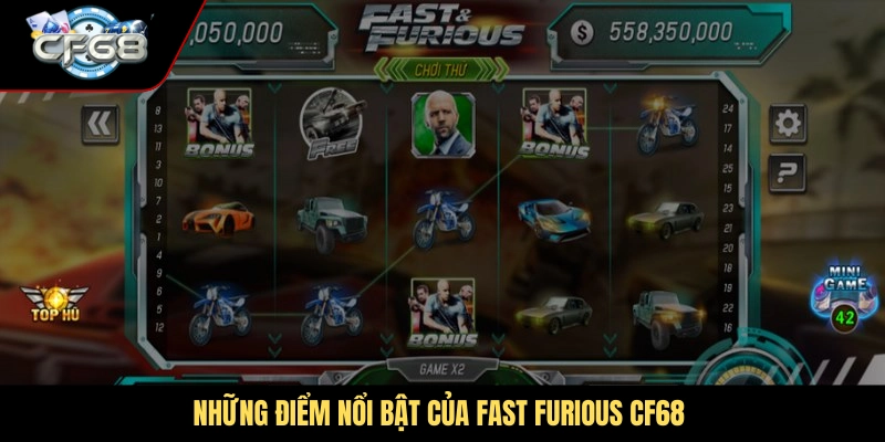 Những điểm nổi bật của Fast Furious CF68
