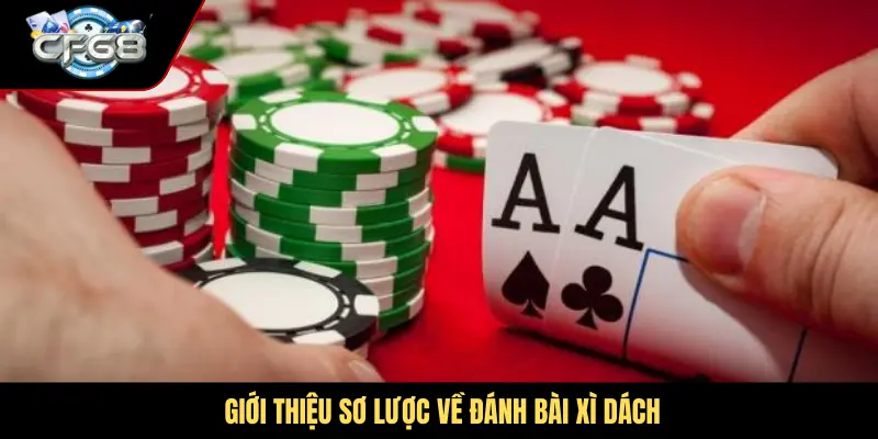 Giới thiệu sơ lược về đánh bài xì dách