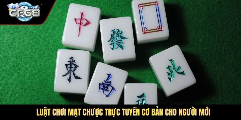 Luật chơi mạt chược trực tuyến cơ bản cho người mới