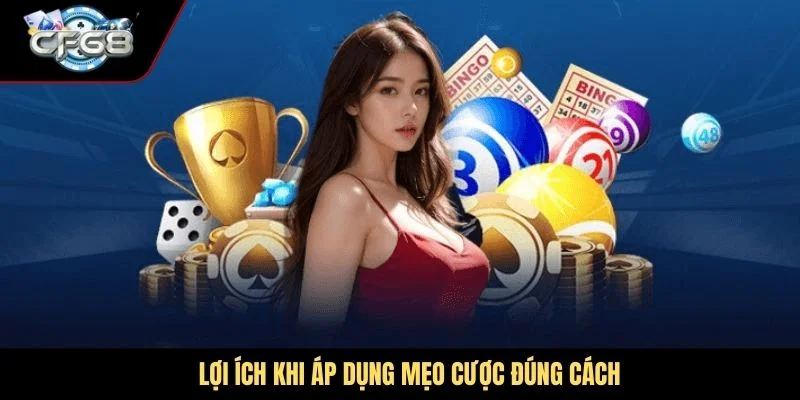 Lợi ích khi áp dụng mẹo cược đúng cách