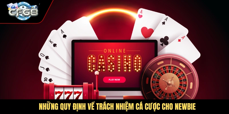 Những quy định về trách nhiệm cá cược cho newbie