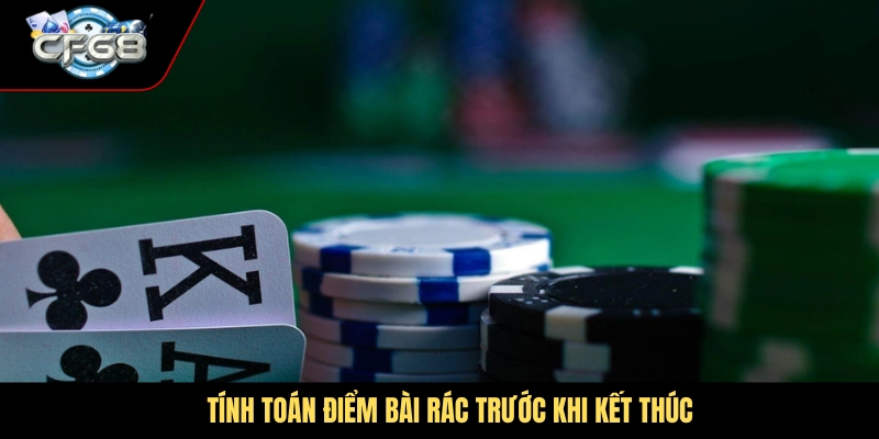 Tính toán điểm bài rác trước khi kết thúc