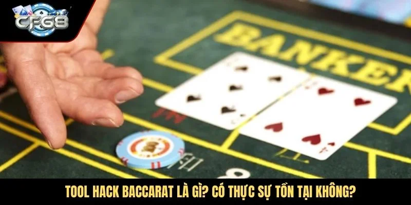 Tool hack baccarat là gì? Có thực sự tồn tại không?