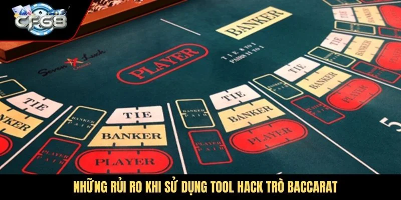 Những rủi ro khi sử dụng tool hack trò baccarat